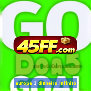 europe 3 dinheiro infinito
